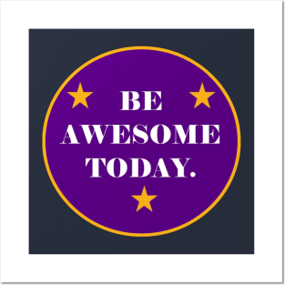Be Awesome Today! Posters and Art